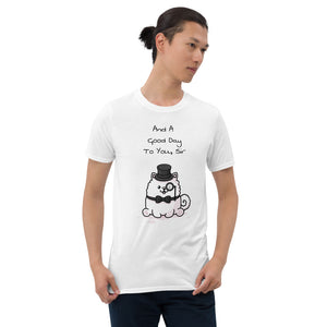 "And A Good Day To You, Sir" Samoyed Unisex Basic Softstyle T-Shirt