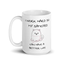 Load image into Gallery viewer, &quot;I Work Hard So My Samoyed...&quot; Mug
