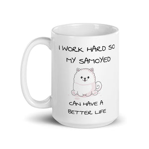 "I Work Hard So My Samoyed..." Mug