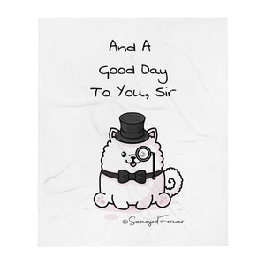 "And A Good Day To You, Sir" Samoyed Throw Blanket