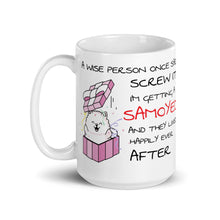 Load image into Gallery viewer, &quot;A Wise Person Once Said...&quot; Samoyed Mug
