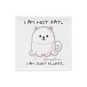 "I am not fat. I am just fluffy." Samoyed Pillow Case