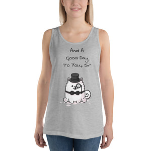 "And A Good Day To You, Sir" Samoyed Unisex Tank Top