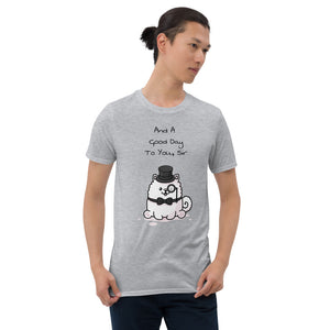 "And A Good Day To You, Sir" Samoyed Unisex Basic Softstyle T-Shirt