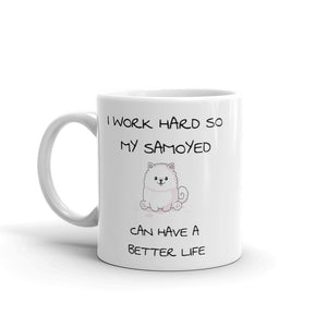 "I Work Hard So My Samoyed..." Mug